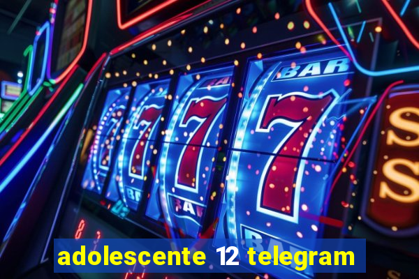 adolescente 12 telegram